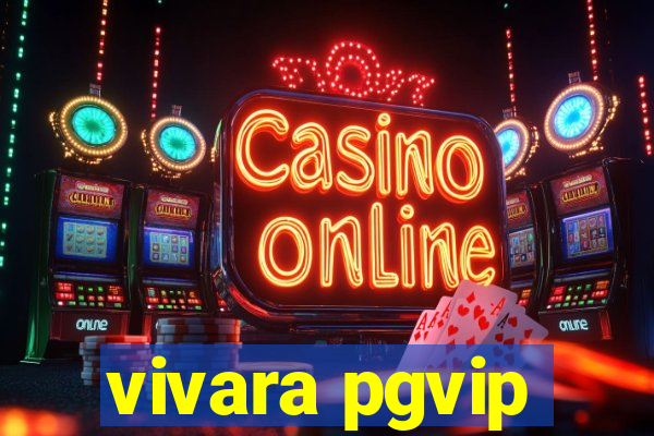 vivara pgvip