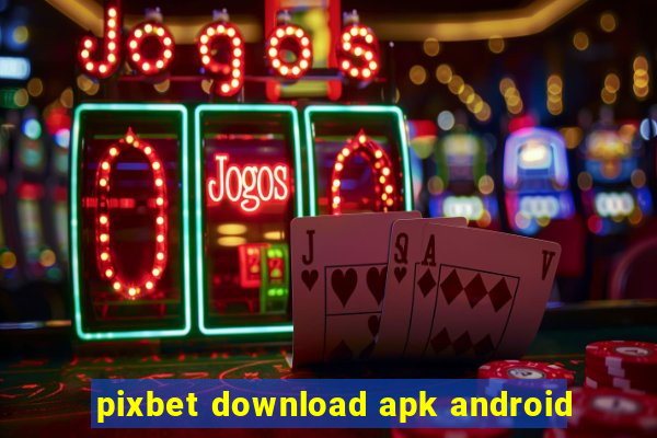 pixbet download apk android