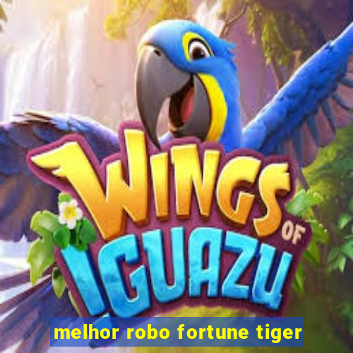 melhor robo fortune tiger