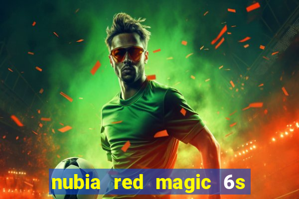 nubia red magic 6s pro antutu