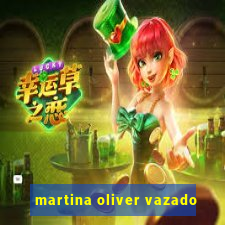 martina oliver vazado