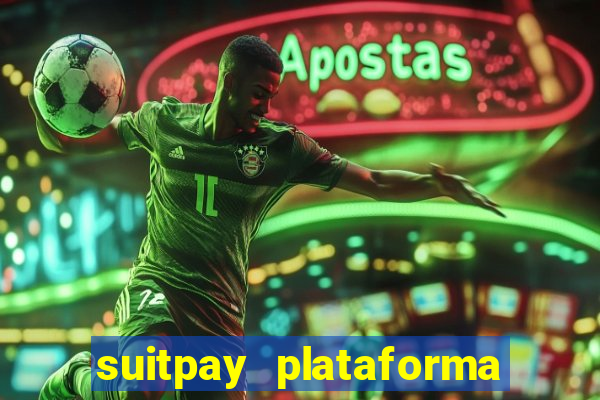 suitpay plataforma de jogos