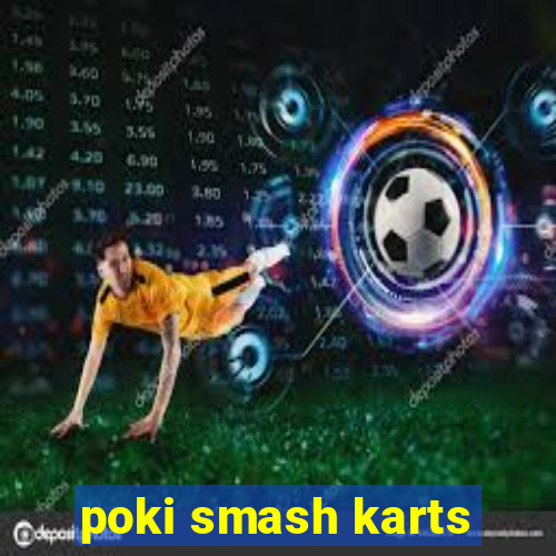 poki smash karts