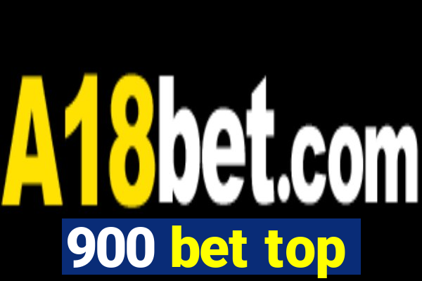 900 bet top