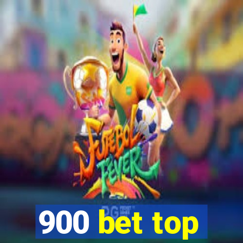 900 bet top