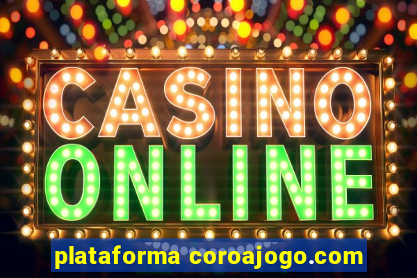 plataforma coroajogo.com