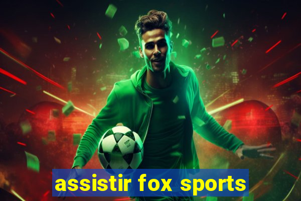 assistir fox sports