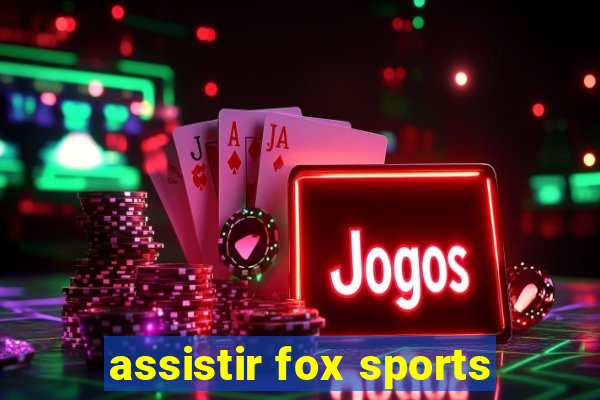 assistir fox sports