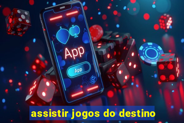 assistir jogos do destino