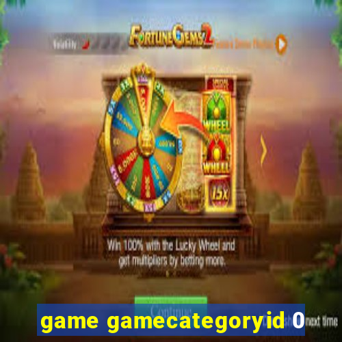 game gamecategoryid 0