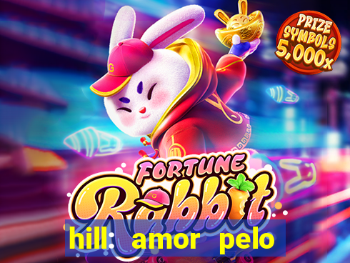 hill: amor pelo jogo online