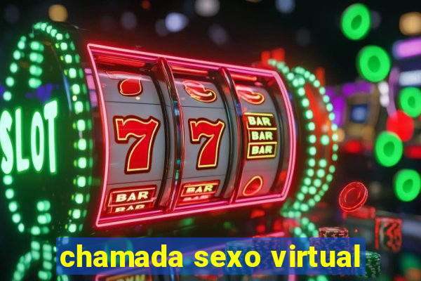 chamada sexo virtual