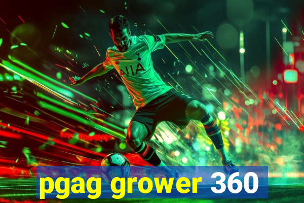 pgag grower 360