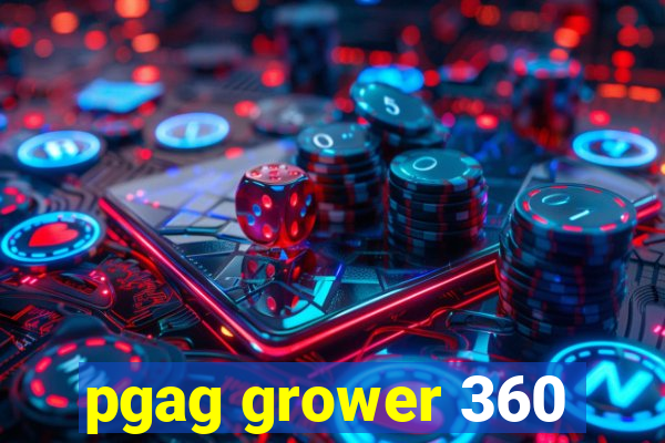 pgag grower 360