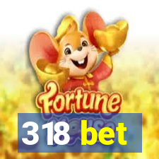 318 bet