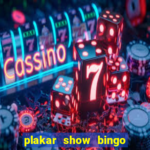 plakar show bingo ao vivo