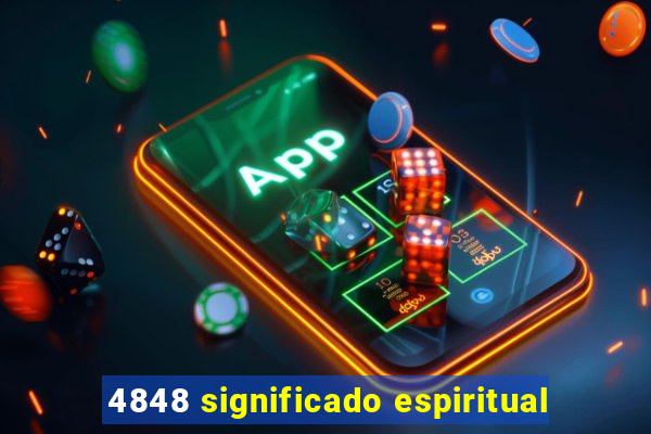 4848 significado espiritual