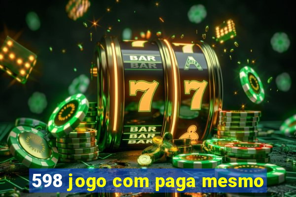 598 jogo com paga mesmo