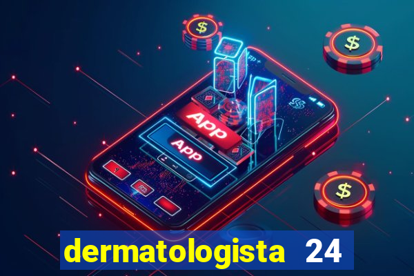 dermatologista 24 horas sp