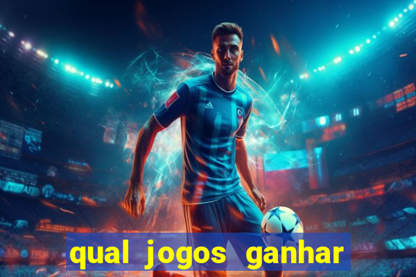 qual jogos ganhar dinheiro de verdade