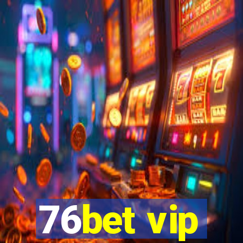 76bet vip