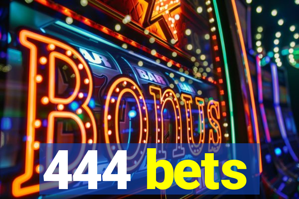 444 bets