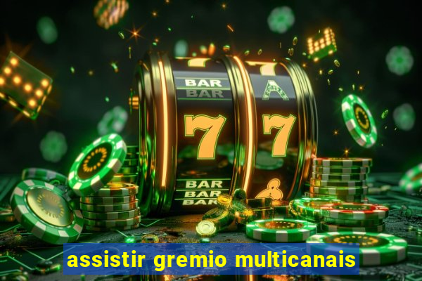 assistir gremio multicanais