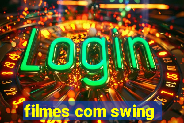 filmes com swing