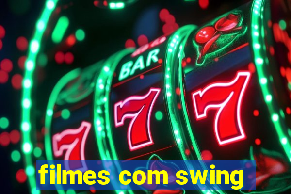 filmes com swing