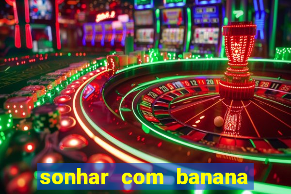 sonhar com banana no jogo do bicho