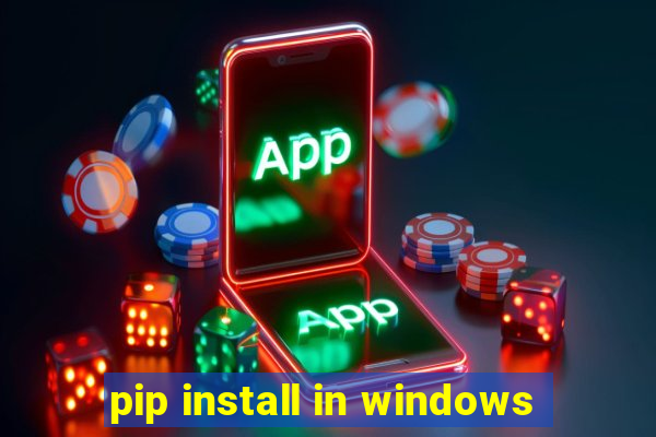 pip install in windows