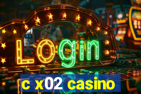 c x02 casino