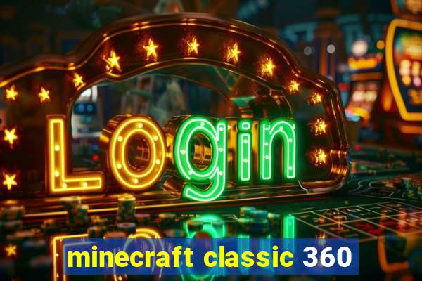 minecraft classic 360