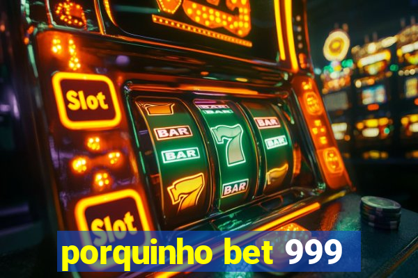 porquinho bet 999