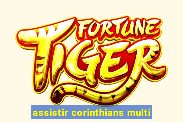 assistir corinthians multi