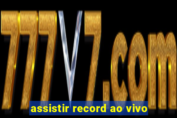 assistir record ao vivo