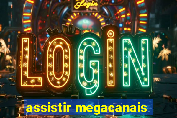 assistir megacanais