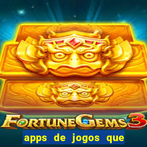 apps de jogos que pagam de verdade