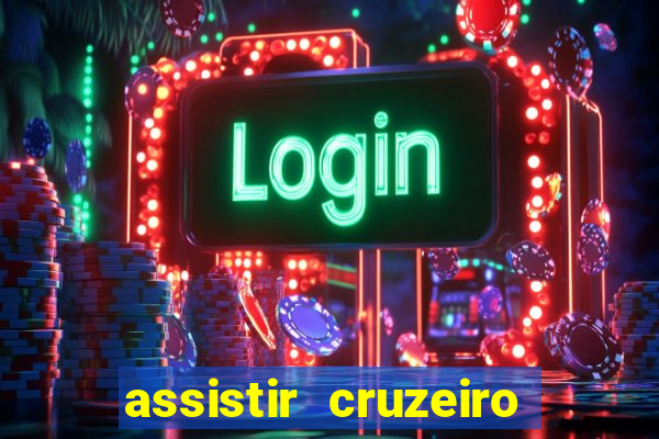 assistir cruzeiro ao vivo hd