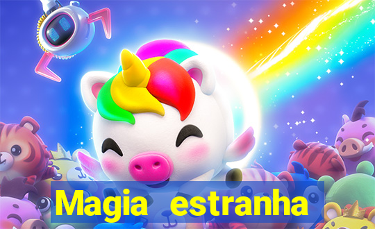 Magia estranha filme completo dublado