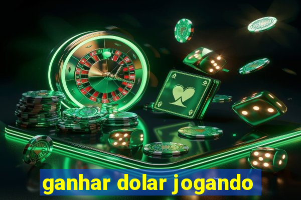 ganhar dolar jogando