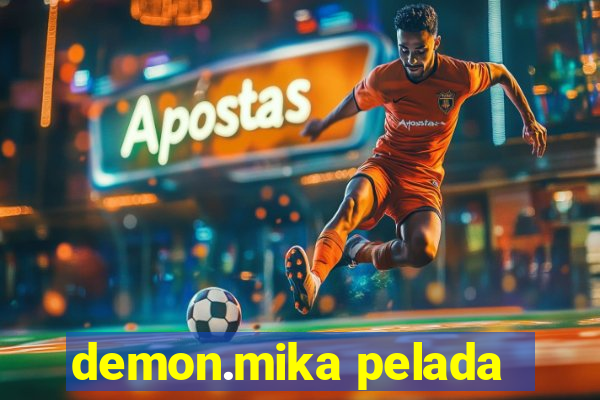 demon.mika pelada