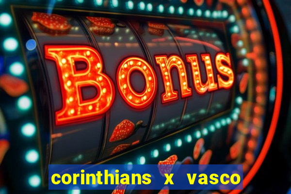 corinthians x vasco da gama ao vivo futemax