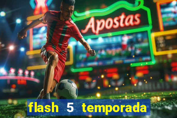 flash 5 temporada ep 9 continua em arrow