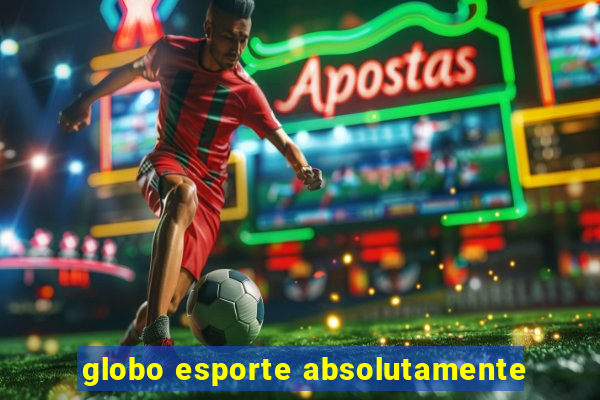 globo esporte absolutamente