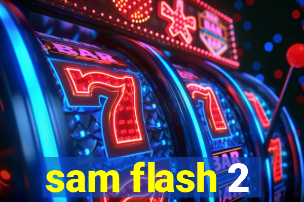 sam flash 2