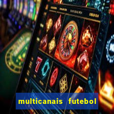 multicanais futebol ao vivo