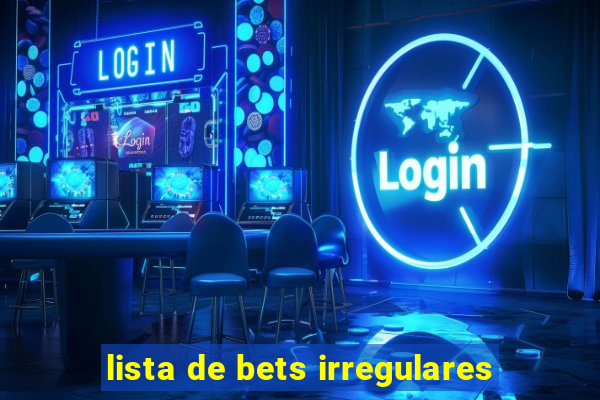 lista de bets irregulares