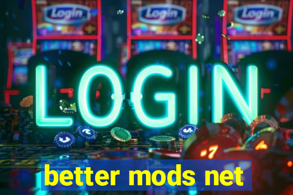 better mods net