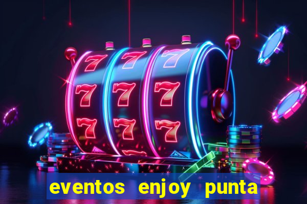 eventos enjoy punta del este